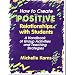 How to Create Positive Relationships With Students: A Handbook of Group Activities and Teaching Strategies