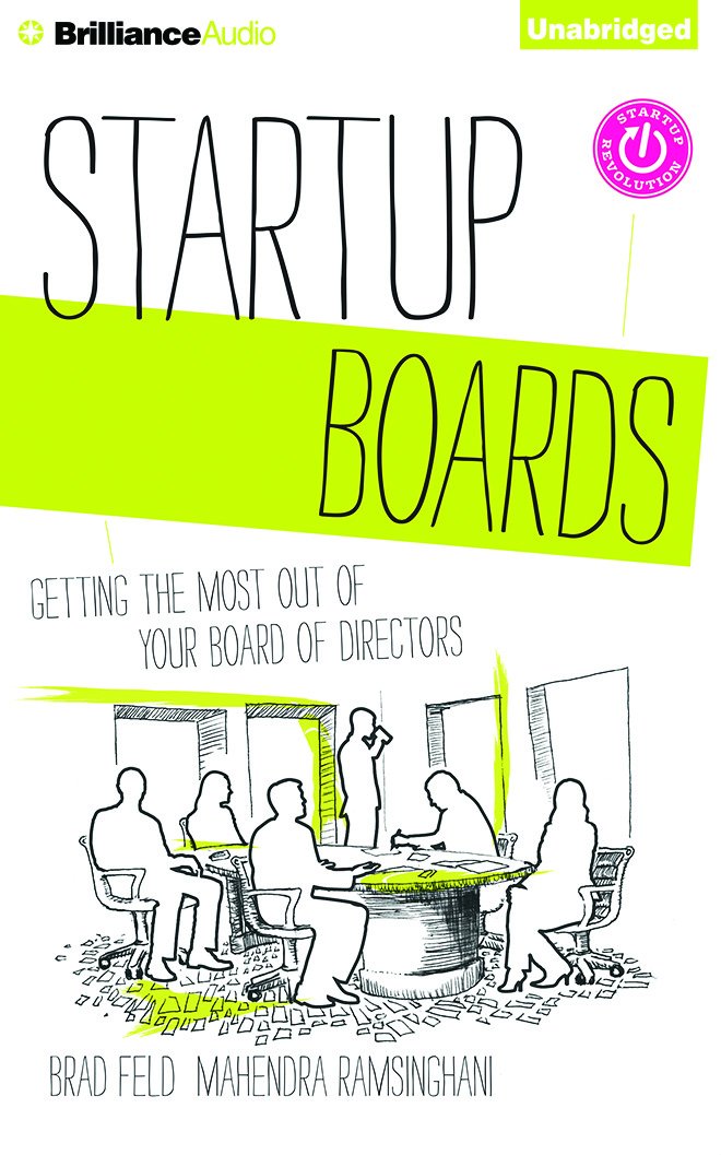 Startup Boards: Getting the Most Out of Your Board of Directors ...