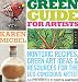 Green Guide for Artists: Nontoxic Recipes, Green Art Ideas, & Resources for the Eco-Conscious Artist
