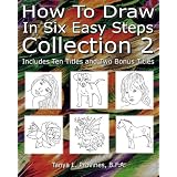How To Draw In Six Easy Steps Collection 2 ~ Tanya L. Provines