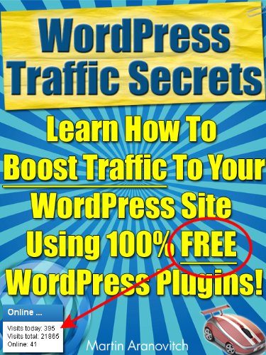 WordPress Traffic Secrets: Learn How To Boost Traffic To Your WordPress Site Using Free WordPress Plugins (WordPress For Business Blogging)