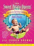 The Sweet Potato Queens' Guide to Raising Children for Fun and Profit