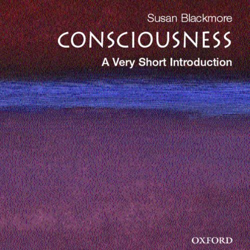 Consciousness: A Very Short Introduction