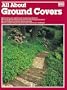 All About Ground Covers (Ortho's All about)