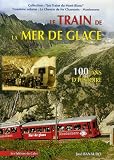 Le Train de la Mer de Glace : Le Chemin de fer Chamonix-Montenvers