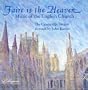 Faire is the Heaven - Music of the English Church
