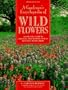A Gardener's Encyclopedia of Wildflowers: An Organic Guide to Choosing and Growing over 150 Beautiful