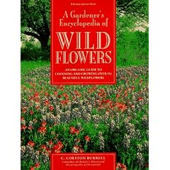 A Gardener's Encyclopedia of Wildflowers: An Organic Guide to Choosing and Growing Over 150 Beautiful Wildflowers / C. Colston Burrell ; Foreword by Ann Lovejoy.