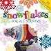 Snowflakes for all Seasons: 72 Fold & Cut Paper Snowflakes