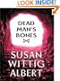 Dead Man's Bones: A China Bayles Mystery