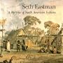 Seth Eastman: A Portfolio of North American Indians