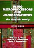 Using Microprocessors and Microcomputers: The Motorola Family (4th Edition) William C. Wray, Joseph D. Greenfield, Ross Bannatyne