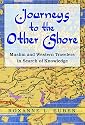 Journeys to the Other Shore: Muslim and Western Travelers in Search of Knowledge (Princeton Studies in Muslim Politics)