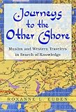 Image of Journeys to the Other Shore: Muslim and Western Travelers in Search of Knowledge (Princeton Studies in Muslim Politics)