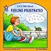 Book Let's Talk About Feeling Frustrated: A Personal Feelings Book (Let's Talk About)