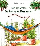  : Balkon und Terrasse f&uuml;r intelligente Faule: Das etwas andere Gartenbuch