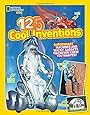 125 Cool Inventions: Supersmart Machines and Wacky Gadgets You Never Knew You Wanted! (National Geographic Kids)