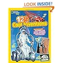 125 Cool Inventions: Supersmart Machines and Wacky Gadgets You Never Knew You Wanted! (National Geographic Kids)