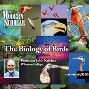 The Modern Scholar: The Biology of Birds | [Professor John Kricher]