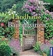 Landhaus- und Bauerng�rten: Gestalten, pflanzen, pflegen