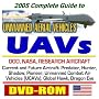 2005 Complete Guide to Unmanned Aerial Vehicles (UAVs): DOD, NASA, Research Aircraft, Current and Future Vehicles, ARM-UAV, Predator, Hunter, Shadow, Pioneer, ... Shadow Tactical UAV (TUAV), Dragon Eye
