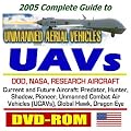 2005 Complete Guide to Unmanned Aerial Vehicles (UAVs): DOD, NASA, Research Aircraft, Current and Future Vehicles, ARM-UAV, Predator, Hunter, Shadow, Pioneer, ... Shadow Tactical UAV (TUAV), Dragon Eye
