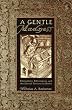 A Gentle Madness: Bibliophiles, Bibliomanes and the Eternal Passion for Books