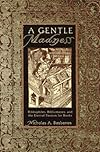 A Gentle Madness: Bibliophiles, Bibliomanes, and the Eternal Passion for Books
