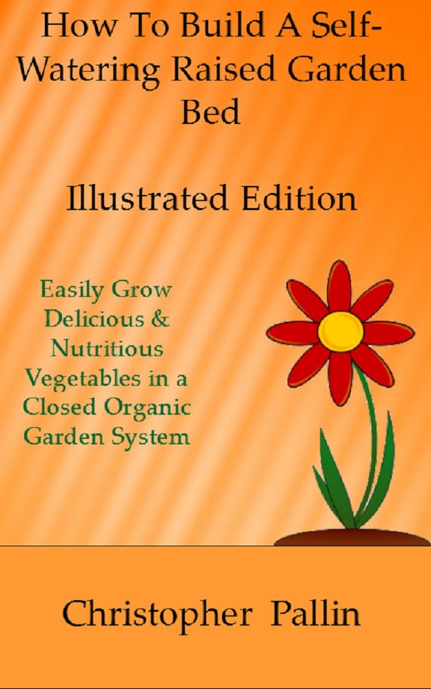 How to Build a Self-Watering, Raised Garden Bed - Illustrated ...