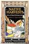 Native Harvests: Recipes & Botanicals of the American Indian
