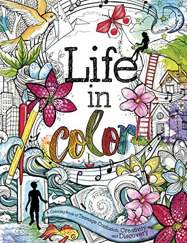 Life in Color: A Coloring Book of Teenage Confusion, Creativity, and Discovery