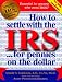 How to Settle With the IRS for Pennies on the Dollar