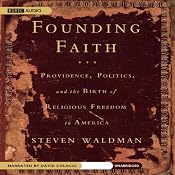 Founding Faith: Providence, Politics, and the Birth of Religious Freedom in America | [Steven Waldman]