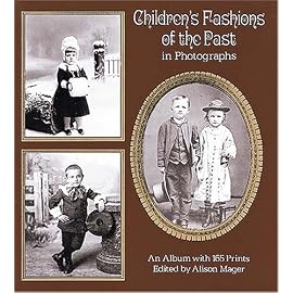 Children's Fashions of the Past in Photographs: An Album With 165 Prints (Dover Photography Collections)