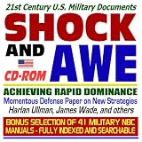 21st Century U.S. Military Documents: Shock and Awe, Achieving Rapid Dominance-¿Momentous Defense Paper on New Strategies, Harlan Ullman, James Wade, and others ¿ plus Nuclear, Biological, and Chemical (NBC) Military Manuals, Field Manuals, and Textbooks Collection (Essential NBC and WMD Reference Series: Bioterrorism, Nuclear, Biological, Chemical, Radiation and Radiological Terrorism, Germ Warfare, Homeland Security CD-ROM)