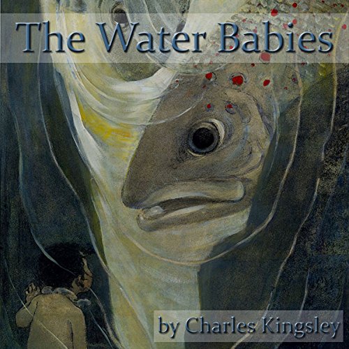 The Water Babies: A Fairy Tale for a Land Baby