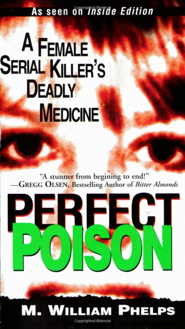 Perfect Poison: A Female Serial Killer's Deadly Medicine: M ...