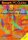 Excel 2003: Foundation to Expert Guide (Smart PC Guides)