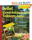 Selbst Gew�chsh�user und Fr�hbeete bauen: Schritt f�r Schritt richtig gemacht