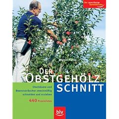 Der Obstgeh�lzschnitt: Obstb�ume und Beerenstr�ucher zweckm��ig schneiden und erziehen. Mit �ber 440 Praxis-Fotos