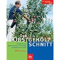 Der Obstgeh�lzschnitt: Obstb�ume und Beerenstr�ucher zweckm��ig schneiden und erziehen. Mit �ber 440 Praxis-Fotos