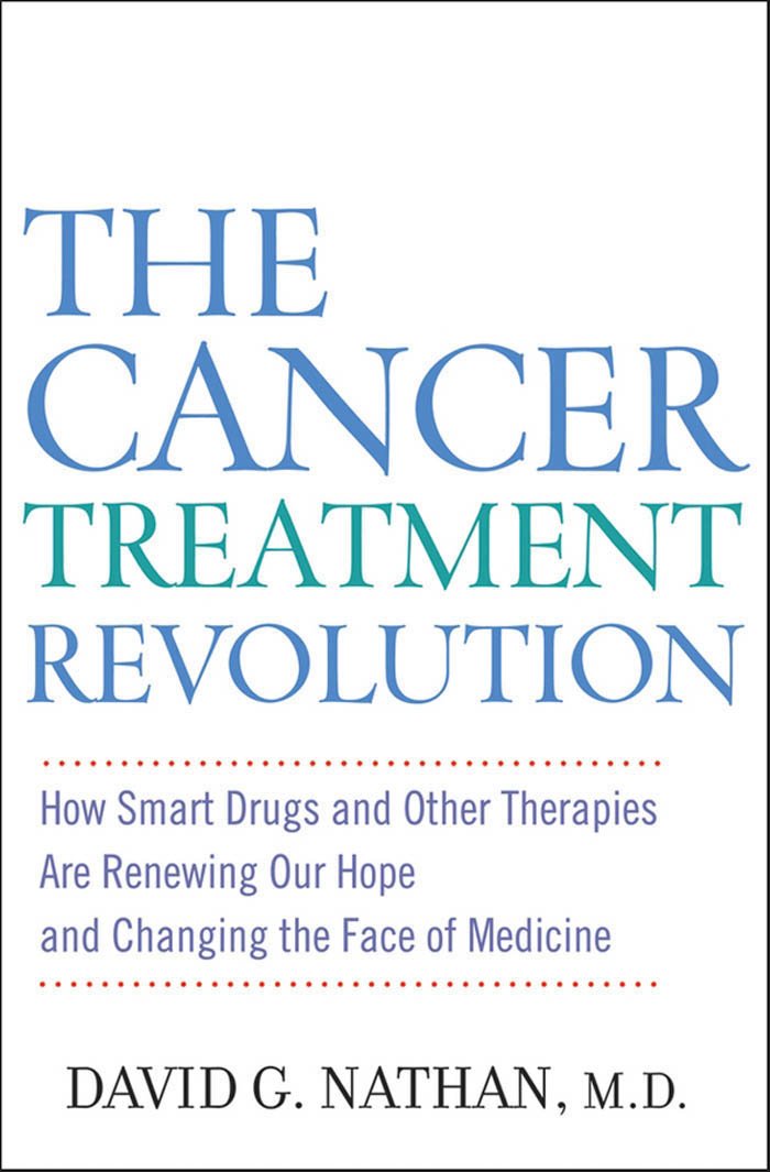 The Cancer Treatment Revolution: How Smart Drugs and Other New ... The Cancer Treatment Revolution: How Smart Drugs and Other New ...