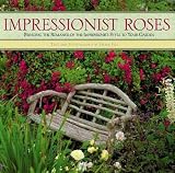 Impressionist Roses: Bringing the Romance of the Impressionist Style to Your Garden