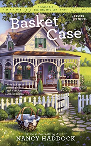 Basket Case: A Silver Six Crafting Mystery (A Silver Six Mystery)