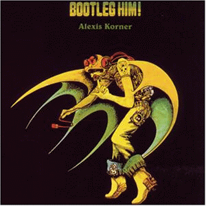 Alexis Korner - Bootleg Him! - Zortam Music