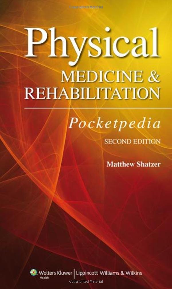Physical Medicine and Rehabilitation Pocketpedia by Matthew ... Physical Medicine and Rehabilitation Pocketpedia by Matthew ...