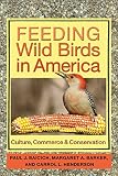 Feeding wild birds in America : culture, commerce, & conservation