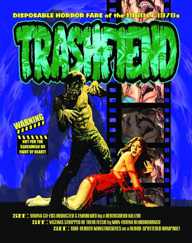 Trashfiend: Disposable Horror Fare of the 1960s & 1970s