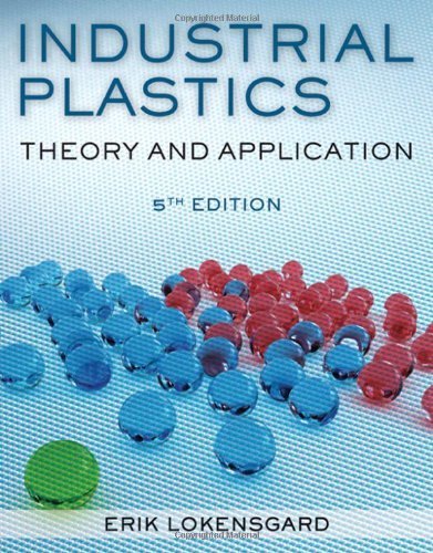 Industrial Plastics: Theory and Applications by Erik Lokensgard (2008-12-15)