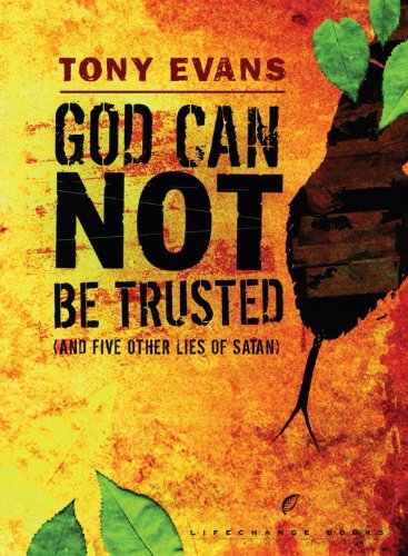 God Can Not Be Trusted (and Five Other Lies of Satan) (LifeChange Books)